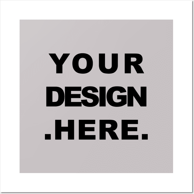 Your design here Wall Art by Souna's Store